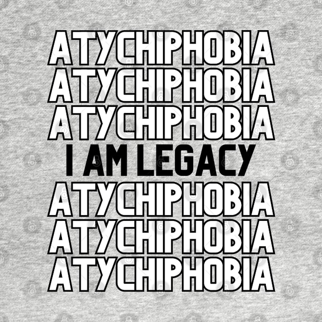 Atychiphobia - I am Legacy by AZAKS